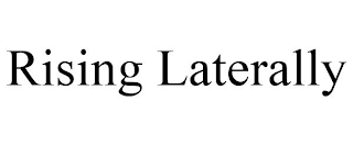 RISING LATERALLY
