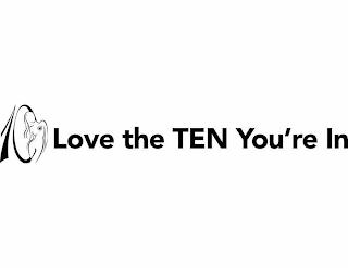 10 LOVE THE TEN YOU'RE IN