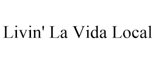 LIVIN' LA VIDA LOCAL