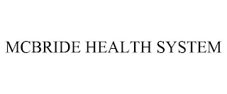 MCBRIDE HEALTH SYSTEM