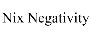 NIX NEGATIVITY