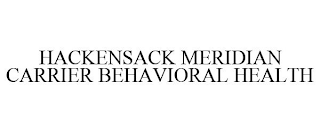 HACKENSACK MERIDIAN CARRIER BEHAVIORAL HEALTH