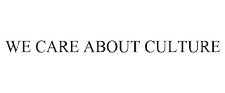 WE CARE ABOUT CULTURE