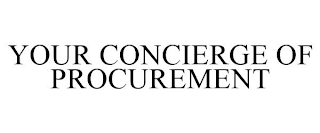 YOUR CONCIERGE OF PROCUREMENT