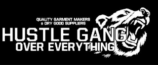 QUALITY GARMENT MAKERS & DRY GOOD SUPPLIERS HUSTLE GANG OVER EVERYTHING