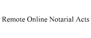 REMOTE ONLINE NOTARIAL ACTS