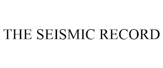 THE SEISMIC RECORD