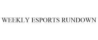 WEEKLY ESPORTS RUNDOWN