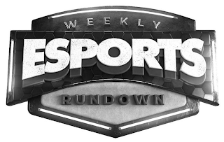 WEEKLY ESPORTS RUNDOWN