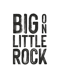 BIG ON LITTLE ROCK