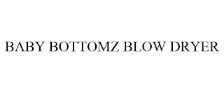 BABY BOTTOMZ BLOW DRYER