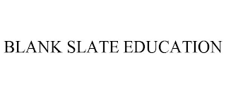 BLANK SLATE EDUCATION