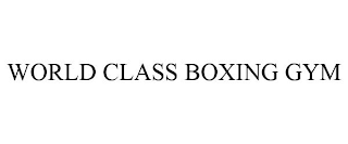 WORLD CLASS BOXING GYM