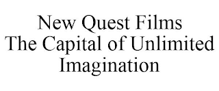 NEW QUEST FILMS THE CAPITAL OF UNLIMITEDIMAGINATION