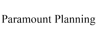 PARAMOUNT PLANNING