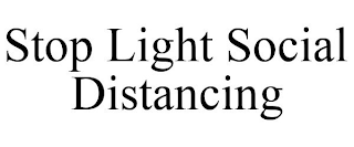 STOP LIGHT SOCIAL DISTANCING