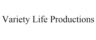 VARIETY LIFE PRODUCTIONS