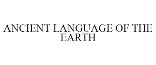 ANCIENT LANGUAGE OF THE EARTH