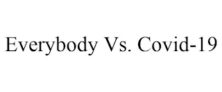 EVERYBODY VS. COVID-19