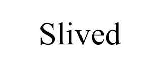 SLIVED