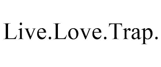LIVE.LOVE.TRAP.
