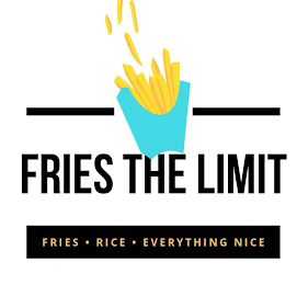 FRIES THE LIMIT FRIES RICE EVERYTHING NICE