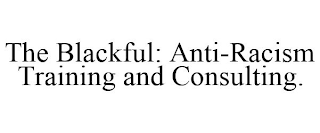 THE BLACKFUL: ANTI-RACISM TRAINING AND CONSULTING.