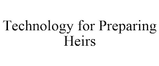 TECHNOLOGY FOR PREPARING HEIRS