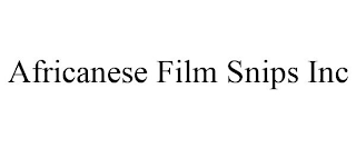 AFRICANESE FILM SNIPS INC