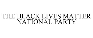 THE BLACK LIVES MATTER NATIONAL PARTY