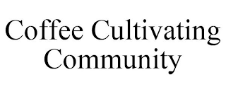 COFFEE CULTIVATING COMMUNITY