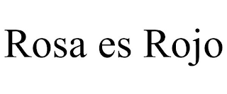 ROSA ES ROJO