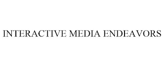 INTERACTIVE MEDIA ENDEAVORS