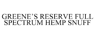 GREENE'S RESERVE FULL SPECTRUM HEMP SNUFF