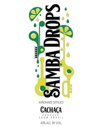 SAMBA DROPS HANDMADE DISTILLED CACHAÇA PRODUCT FROM BRAZIL 40% ALC. BY VOL.