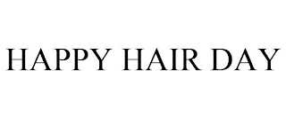 HAPPY HAIR DAY