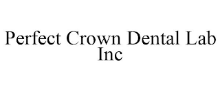 PERFECT CROWN DENTAL LAB INC