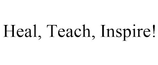 HEAL, TEACH, INSPIRE!