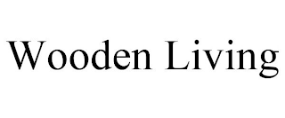 WOODEN LIVING