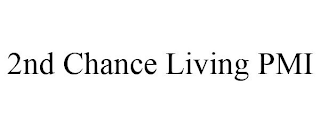 2ND CHANCE LIVING PMI