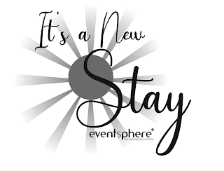 IT'S A NEW STAY EVENTSPHERE THE EXPERIENCE MATTERS