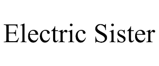 ELECTRIC SISTER