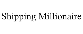 SHIPPING MILLIONAIRE