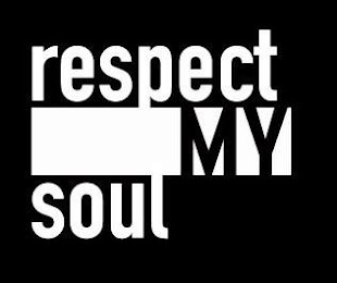 RESPECT MY SOUL