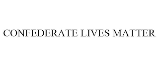 CONFEDERATE LIVES MATTER