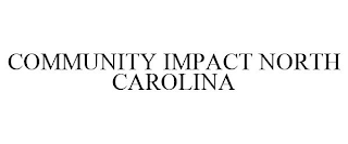 COMMUNITY IMPACT NORTH CAROLINA