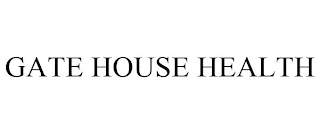 GATE HOUSE HEALTH