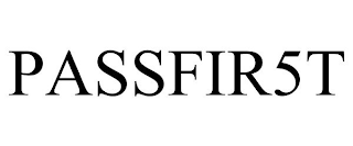 PASSFIR5T