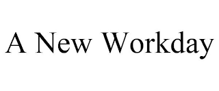 A NEW WORKDAY