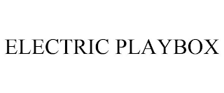 ELECTRIC PLAYBOX